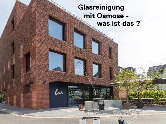 Glasreinigung mit Osmose - was ist das ? - Glasreinigung mit Osmose - was ist das ?